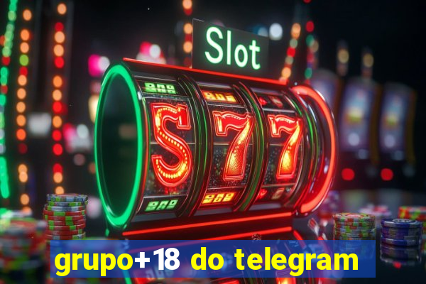 grupo+18 do telegram